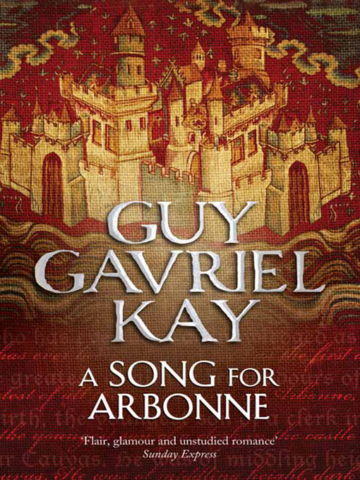 Title details for A Song for Arbonne by Guy Gavriel Kay - Available